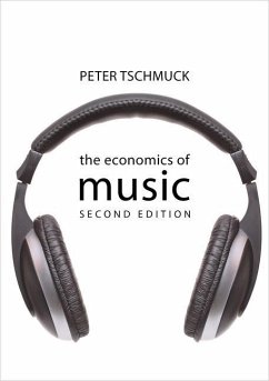 The Economics of Music - Tschmuck, Professor Peter (University of Music & Performing Art Vien