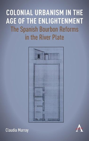 Colonial Urbanism in the Age of the Enlightenment Colonial Urbanism in the Age of the Enlightenment