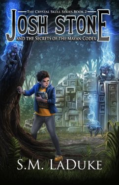 Cover Josh Stone and the Secrets of the Mayan Codex (The Crystal Skull Series, #2) (eBook, ePUB)