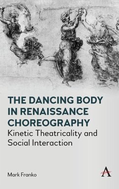 The Dancing Body in Renaissance Choreography - Franko, Mark