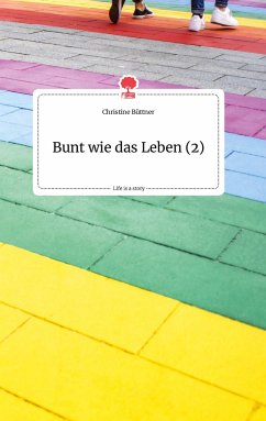 Bunt wie das Leben (2). Life is a Story - story.one - Büttner, Christine