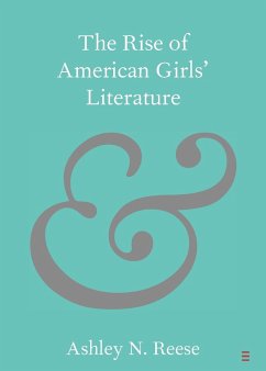 The Rise of American Girls' Literature - Reese, Ashley N.