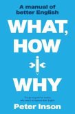 What, How and Why: A Manual of Better English What, How and Why: A Manual of Better English
