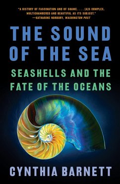 The Sound of the Sea: Seashells and the Fate of the Oceans (eBook, ePUB) - Barnett, Cynthia