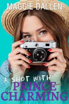 A Shot With Prince Charming (Fall in Love Like a Princess, #1) (eBook, ePUB) - Dallen, Maggie