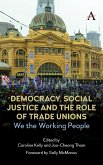 Democracy, Social Justice and the Role of Trade Unions