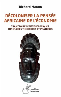 Décoloniser la pensée africaine de l'économie - Makon, Richard