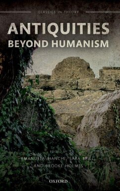 Antiquities Beyond Humanism - Bianchi, Emanuela