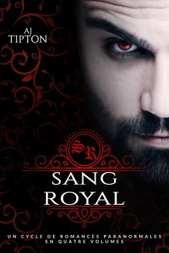 Cover Sang Royal : Un Cycle de Romances Paranormales en Quatre Volumes (eBook, ePUB)