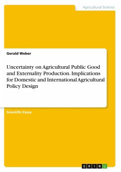 Uncertainty on Agricultural Public Good and Externality Production. Implications for Domestic and International Agricultural Policy Design - Weber, Gerald