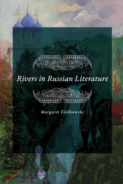 Rivers in Russian Literature - Ziolkowski, Margaret