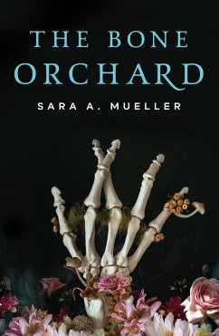 The Bone Orchard (eBook, ePUB) - Mueller, Sara A.