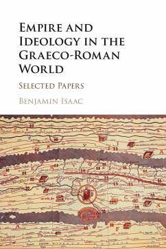 Empire and Ideology in the Graeco-Roman World - Isaac, Benjamin