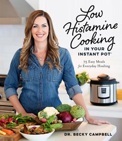 Low Histamine Cooking in Your Instant Pot (eBook, ePUB) - Campbell, Becky