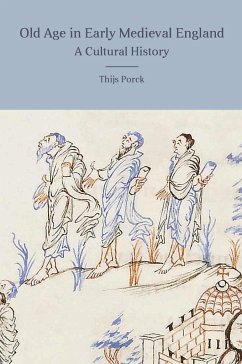 Old Age in Early Medieval England - Porck, Thijs