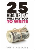25 Websites that Will Pay You to Write (eBook, ePUB)