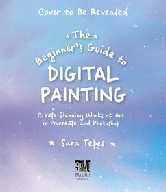 The Beginner's Guide to Digital Painting (eBook, ePUB) - Tepes, Sara