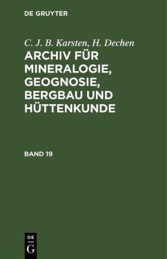 C. J. B. Karsten; H. Dechen: Archiv für Mineralogie, Geognosie, Bergbau und Hüttenkunde. Band 19 (eBook, PDF) - Karsten, C. J. B.; Dechen, H.