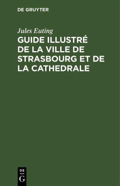 Guide illustré de la ville de Strasbourg et de la cathedrale (eBook, PDF) - Euting, Jules