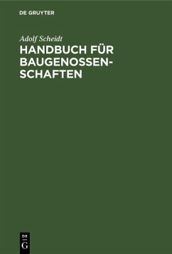 Handbuch für Baugenossenschaften (eBook, PDF) - Scheidt, Adolf Handbuch für Baugenossenschaften (eBook, PDF) - Scheidt, Adolf