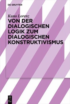 Von der dialogischen Logik zum dialogischen Konstruktivismus (eBook, ePUB) - Lorenz, Kuno
