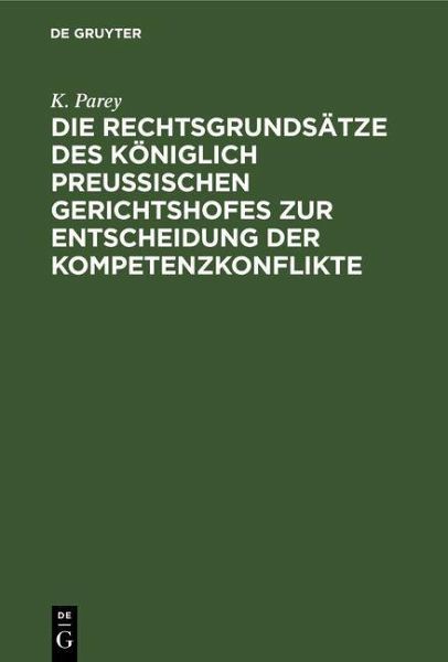 Die Rechtsgrundsätze des Königlich Preussischen Gerichtshofes zur Entscheidung der Kompetenzkonflikte (eBook, PDF)