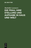 Die Frau, ihre Stellung und Aufgabe in Haus und Welt (eBook, PDF)