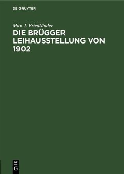 Die Brügger Leihausstellung von 1902 (eBook, PDF) - Friedländer, Max J.