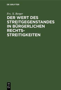 Der Wert des Streitgegenstandes in bürgerlichen Rechtsstreitigkeiten (eBook, PDF) - Berger, Frz. X.