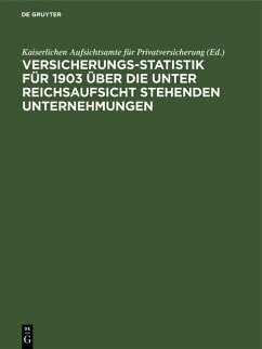 Versicherungs-Statistik für 1903 über die unter Reichsaufsicht stehenden Unternehmungen (eBook, PDF)