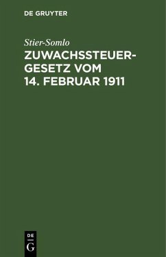 Zuwachssteuergesetz vom 14. Februar 1911 (eBook, PDF) - Stier-Somlo