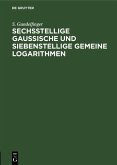 Sechsstellige Gaussische und siebenstellige gemeine Logarithmen (eBook, PDF)