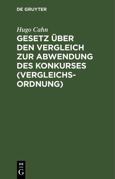 Gesetz über den Vergleich zur Abwendung des Konkurses (Vergleichsordnung) (eBook, PDF)