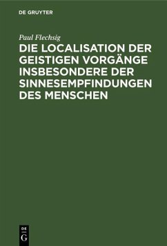 Cover Die Localisation der geistigen Vorgänge insbesondere der Sinnesempfindungen des Menschen (eBook, PDF)