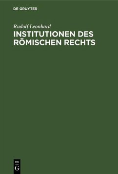 Institutionen des Römischen Rechts (eBook, PDF) - Leonhard, Rudolf
