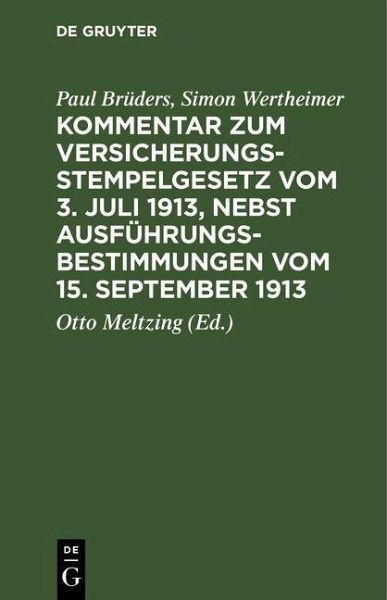 Kommentar zum Versicherungsstempelgesetz vom 3. Juli 1913, nebst Ausführungsbestimmungen vom 15. September 1913 (eBook, PDF) Kommentar zum Versicherungsstempelgesetz vom 3. Juli 1913, nebst Ausführungsbestimmungen vom 15. September 1913 (eBook, PDF)