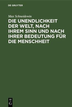 Cover Die Unendlichkeit der Welt, nach ihrem Sinn und nach ihrer Bedeutung für die Menschheit (eBook, PDF)
