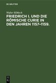 Friedrich I. und die Römische Curie in den Jahren 1157-1159. (eBook, PDF)