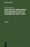 M. de Retzow: Nouveaux mémoires historiques sur la Guerre de Sept Ans. Tome 1 (eBook, PDF)