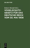 Vogelschutzgesetz für das Deutsche Reich vom 30. Mai 1908 (eBook, PDF)