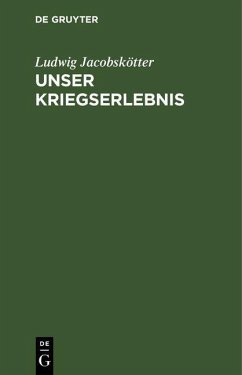 Unser Kriegserlebnis (eBook, PDF) - Jacobskötter, Ludwig