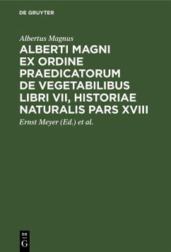 Alberti Magni ex ordine praedicatorum de Vegetabilibus libri VII, historiae naturalis pars XVIII (eBook, PDF) - Magnus, Albertus