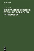 Die staatsrechtliche Stellung der Polen in Preußen (eBook, PDF) Die staatsrechtliche Stellung der Polen in Preußen (eBook, PDF)