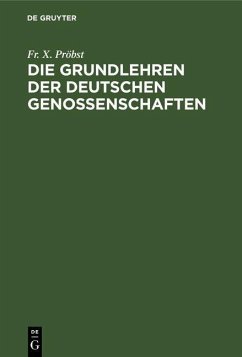 Die Grundlehren der Deutschen Genossenschaften (eBook, PDF) - Pröbst, Fr. X.