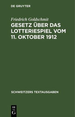 Gesetz über das Lotteriespiel vom 11. Oktober 1912 (eBook, PDF) - Goldschmit, Friedrich