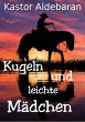 Kugeln und leichte Mädchen (eBook,... - Bild 1