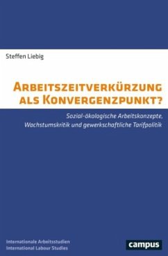 Arbeitszeitverkürzung als Konvergenzpunkt? - Liebig, Steffen