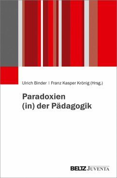 Paradoxien (in) der Pädagogik - Binder, Ulrich; Krönig, Franz Kasper