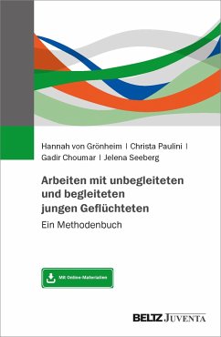 Arbeiten mit unbegleiteten und begleiteten jungen Geflüchteten - Grönheim, Hannah von;Paulini, Christa;Choumar, Gadir