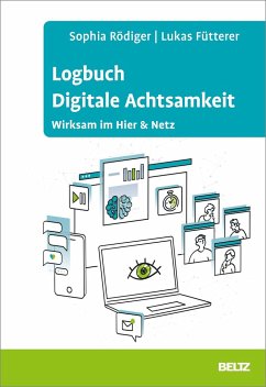 Logbuch Digitale Achtsamkeit - Rödiger, Sophia;Fütterer, Lukas